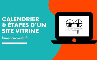 Calendrier  & étapes d’un site vitrine avec La Mecanoweb